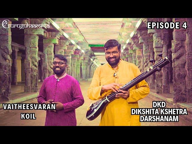 DKD Episode 4 -Vaithisvaran Koil bhajarE rE citta bAlambikAm @gravikiran @MadhusudhananKalaichelvan