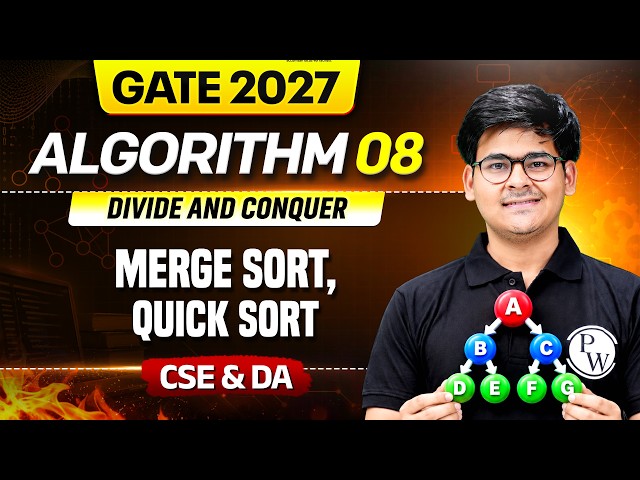 GATE 2027 - ALGORITHM 08 | Divide and Conquer - Merge Sort & Quick Sort | CSE & DA