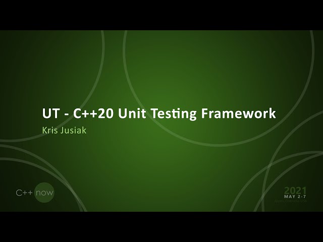 UT - C++20 Unit Testing Framework - Kris Jusiak - [CppNow 2021]