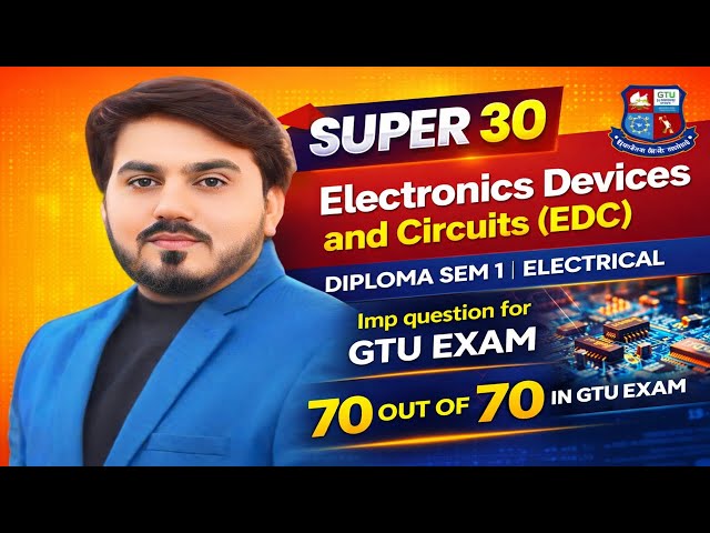 EDC SUPER 30 MIMP QUESTION FOR GTU EXAM || DIPLOMA SEM 1 ELECTRICAL | ELECTRONICS DEVICES & CIRCUITS
