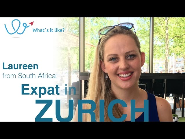 Living in Zurich - Expat Interview with Laureen (S. Africa) about her life in Zurich, Switzerland