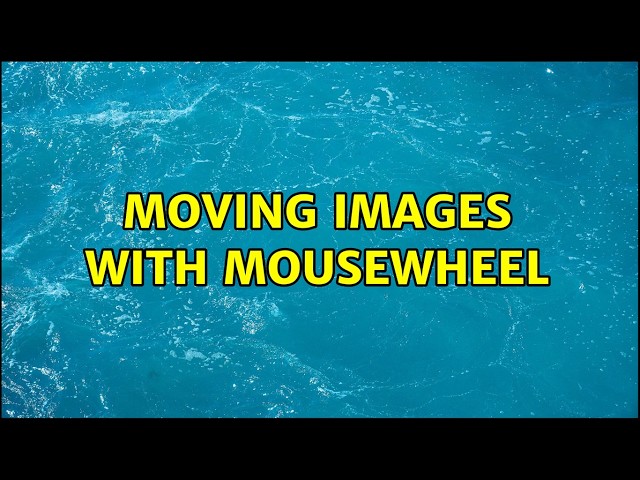 Moving images with MouseWheel