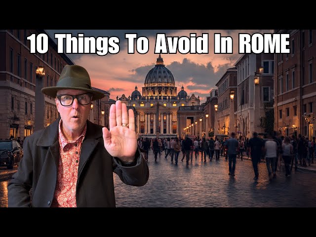 10 Things You Shouldn't Do in Rome.