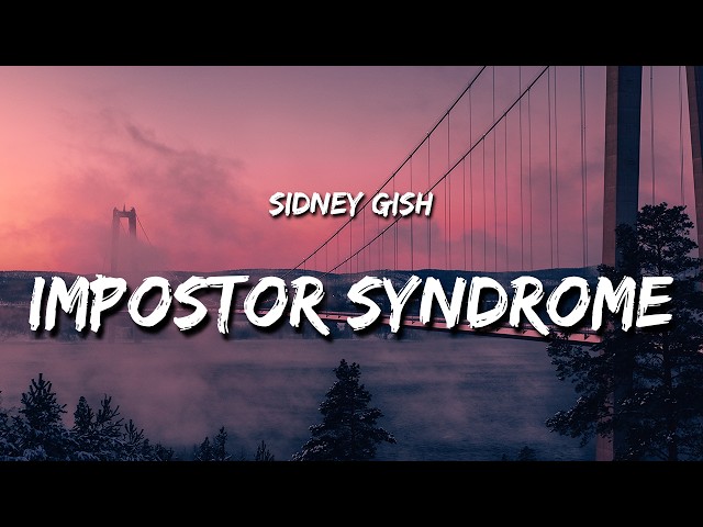 Sidney Gish - Impostor Syndrome (Lyrics)