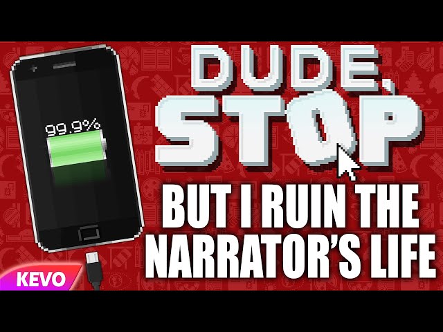 Dude Stop but I ruin the narrator's life