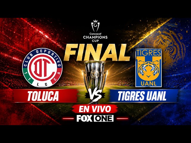 🔴 TOLUCA VS TIGRES LIVE CONCACAF CHAMPIONS LEAGUE FINAL 2026
