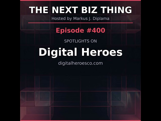 Next Biz Thing #400 digitalheroesco.com