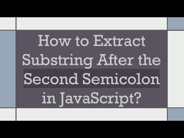 How to Extract Substring After the Second Semicolon in JavaScript?