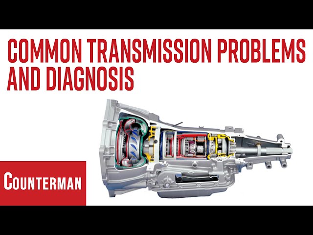 Common Transmission Problems and Diagnosis