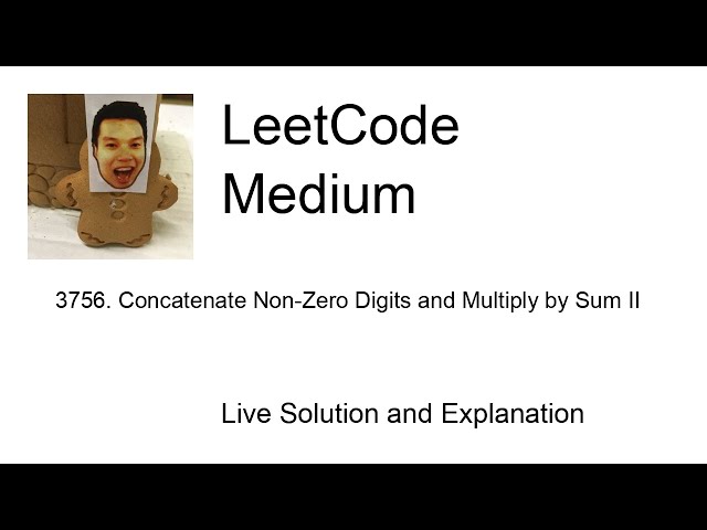 3756. Concatenate Non-Zero Digits and Multiply by Sum II (Leetcode Medium)