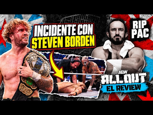 Fallece PAC | AEW All Out 2026 Review e incidente con Steven Borden