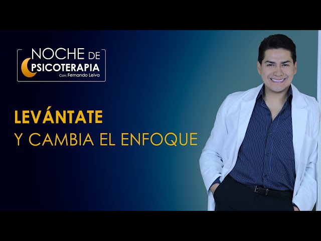 LEVÁNTATE Y CAMBIA EL ENFOQUE - Psicólogo Fernando Leiva (Programa de contenido psicológico)