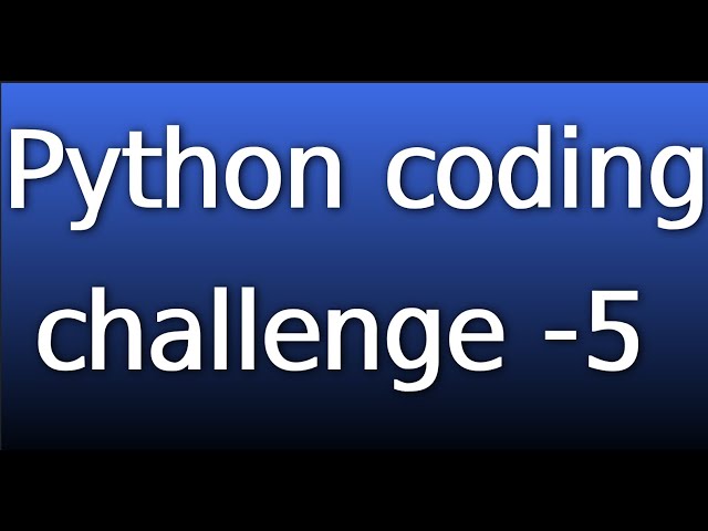 python coding challenge-5