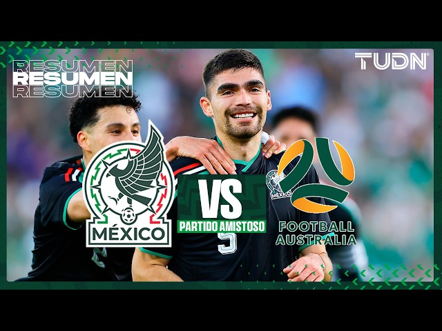 SUMMARY | Mexico vs Australia | International Friendly - Road to the 2026 World Cup | TUDN