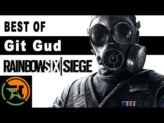 The Very Best of Git Gud in Rainbow Six Siege | AH | Achievement Hunter