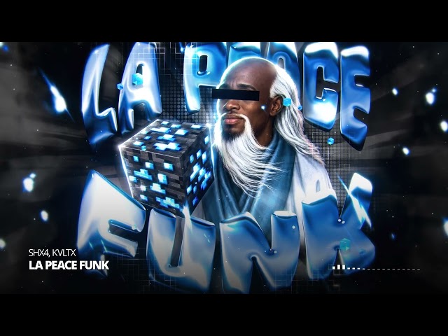LA PEACE FUNK - SHX4 x KVLTX