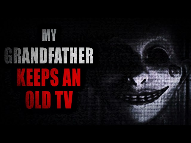 "My Grandfather Keeps An Old TV In His Spare Room" | Creepypasta Storytime