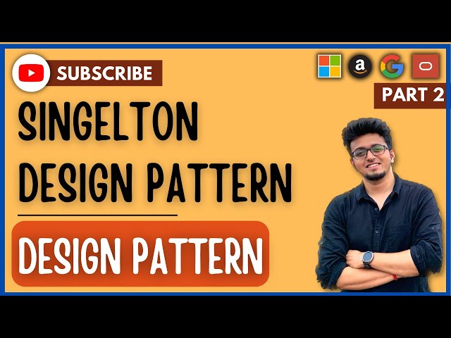 Design Pattern ( Part - 2 ) : Singleton Design Pattern
