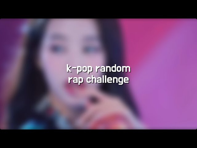 k-pop random rap challenge ⭐️