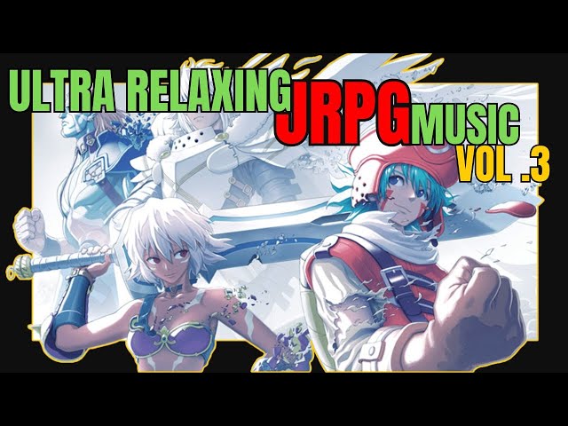 🎶 Ultra Relaxing JRPG Music | Focus, Study, Relax & Unwind || Vol.3 || 🌿✨
