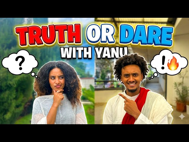 ከ ያኑ ጋር truth or dare ተጣወትን 