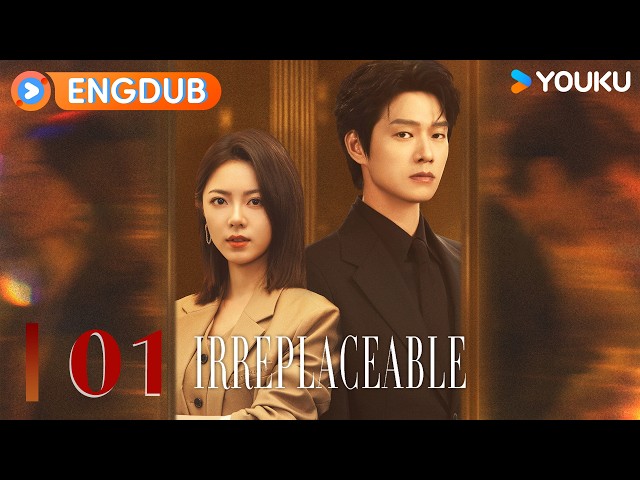 2026 New Modern Romance Drama💗ENGDUB【Irreplaceable】EP01 Xu Chi first meets Ye Xinzhi ✨ | YOUKU