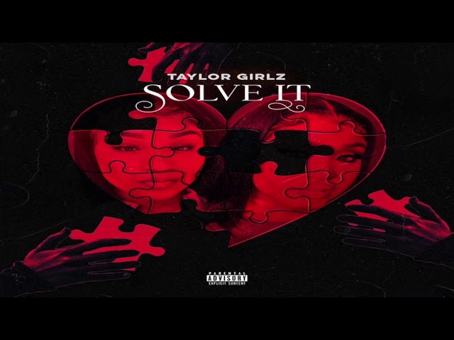 TAYLOR GIRLZ - SOLVE IT (OFFICIAL AUDIO)