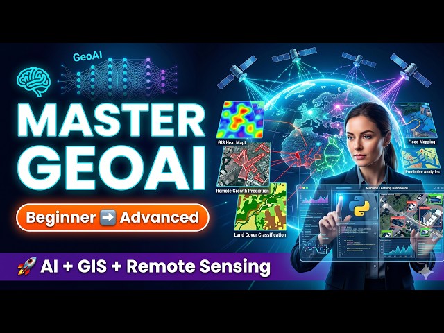 Mastering Geospatial Artificial Intelligence (GeoAI) | Beginner to Advanced Complete Tutorial
