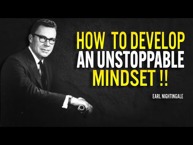 How To Develop An Unstoppable Mindset - Earl Nightingale Motivation