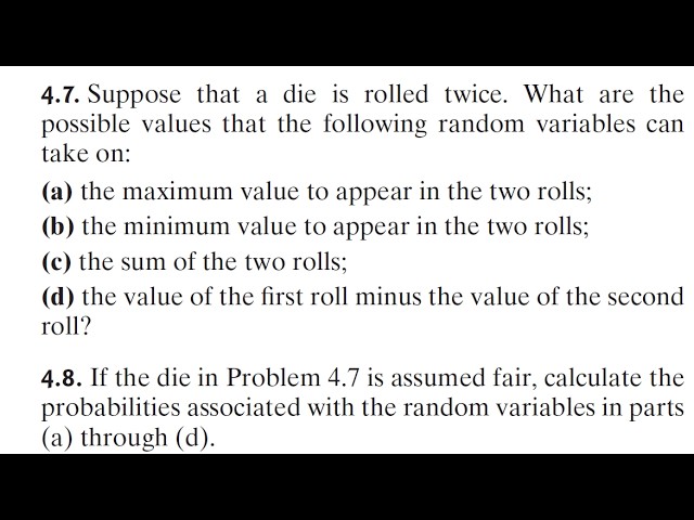 Probability (9E) - Ross. Prob 4.7, 4.8: Random Variables/Probabilities: A die is rolled twice...