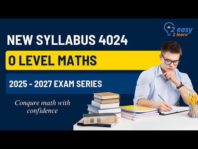 New O Level Mathematics Syllabus (Exams Series 2025) | O level Mathematics-4024