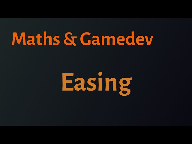 Maths & Gamedev: Easing