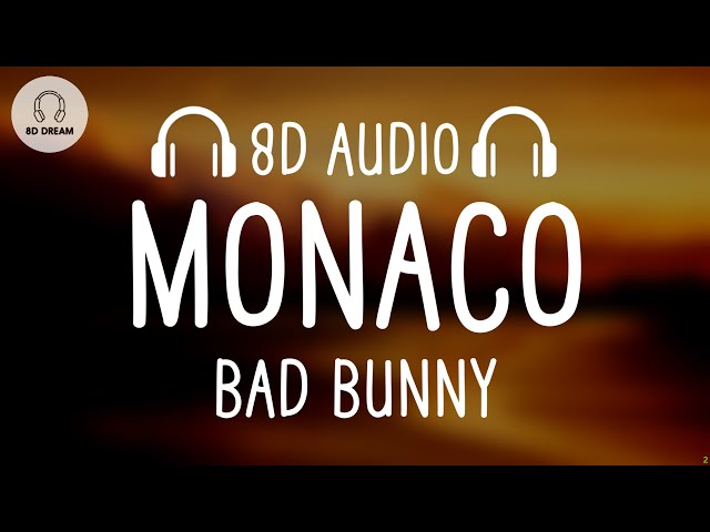 Bad Bunny - Monaco (8D AUDIO) “nadie sabe lo que va a pasar mañana”