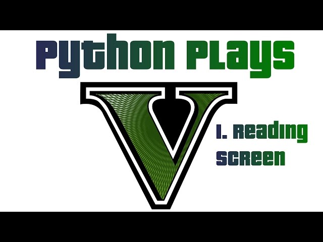 Intro and Screen reading - Python plays Grand Theft Auto V p.1