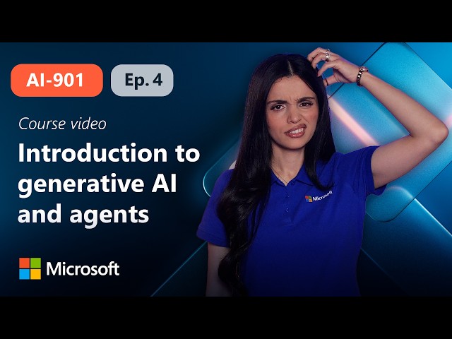 Introduction to generative AI and agents | AI-901 | Episode 4