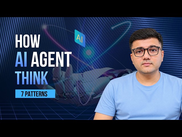 How AI Agents Think & Work | 7 Agentic AI Design Patterns Explained