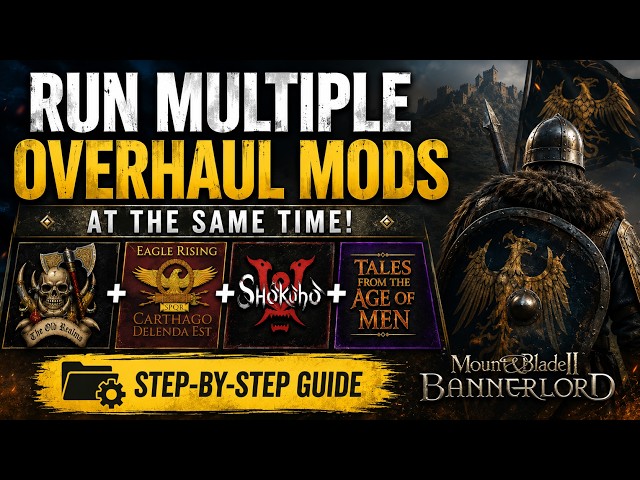 How To Play Multiple Bannerlord Overhaul Mods at the Same Time