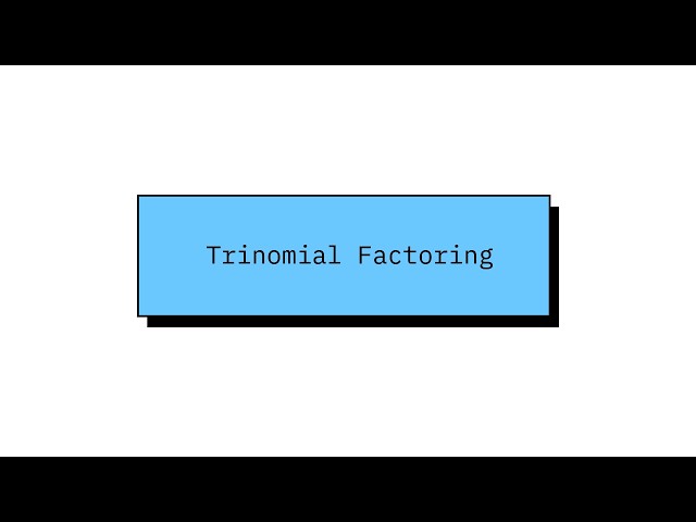 College Algebra: Trinomial Factoring