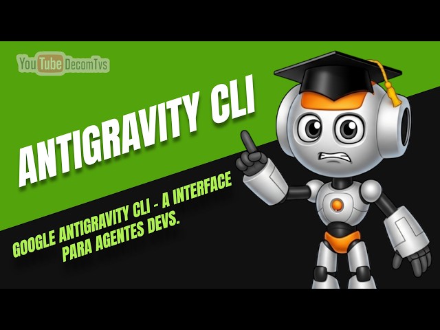 GOOGLE ANTIGRAVITY CLI - A INTERFACE PARA AGENTES DEVS