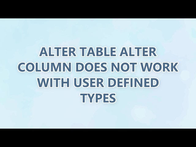 Alter table alter column does not work with user defined types