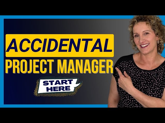 Accidental Project Manager? Start Here!
