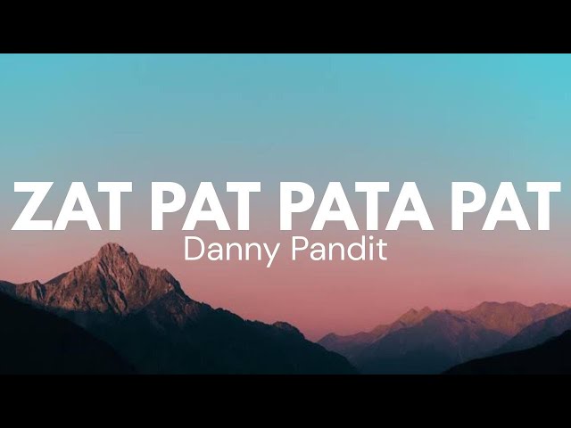 Zat pat pata pat | Danny Pandit | lyrics video 