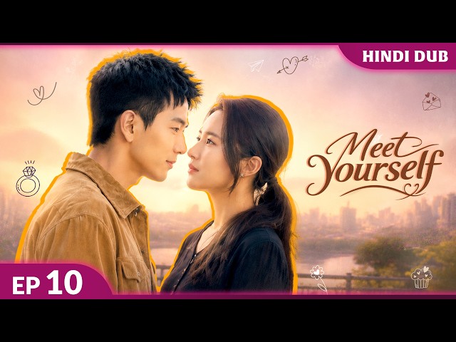 Finding Her Place 🌸 MEET YOURSELF | Full Ep 10 | Chinese Drama In Hindi Dubbed 【MULTI SUB】#EP10