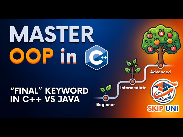 Lec-19: "Final" Keyword in C++ vs Java | Why and When to Use It | @SkipUNI