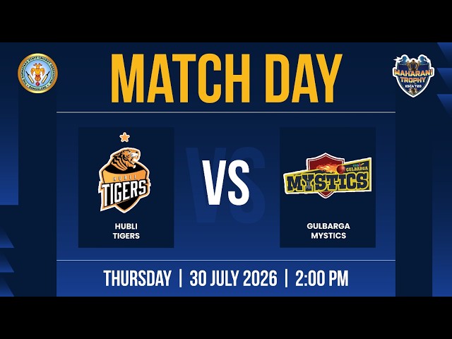 LIVE | Hubli Tigers vs Gulbarga Mystics | Maharani Trophy KSCA T20 2026 | Match Day