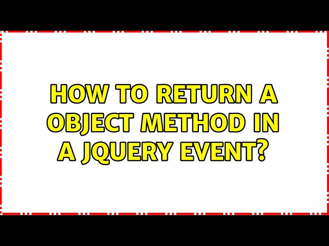 How to return a object method in a jquery event?