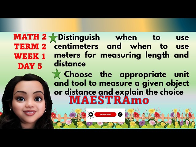 MATH 2 TERM 2 WEEK 1 DAY 5//centimeter// meter// MAESTRAMO