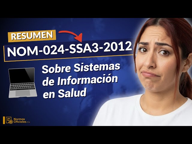 💻 [Resumen] NOM-024-SSA3-2012 sobre sistemas de información en salud (Puntos Clave)