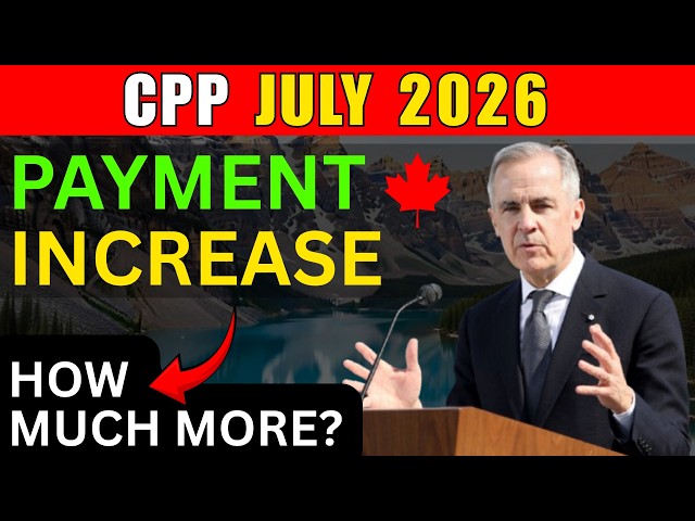 CPP Payments July 2026: What Changed and How Much Could You Get?