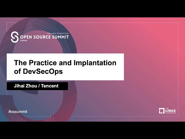 The Practice and Implantation of DevSecOps - Jihai Zhou, Tencent